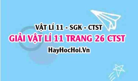 Giải Vật lí 11 trang 26 Chân trời sáng tạo SGK